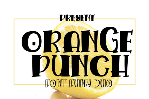 Orange Punch: The Font That Boosts Your Campaign’s Visual Impact